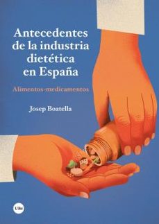Descargar ebook kostenlos englisch ANTECEDENTES DE LA INDUSTRIA DIETÉTICA EN ESPAÑA de JOSEP BOATELLA RIERA 9788491686675 PDB in Spanish