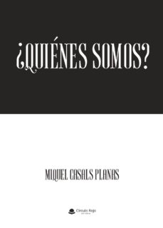 Buscar y descargar libros en pdf. ¿QUIÉNES SOMOS? en español de MIGUEL CASALS PLANAS 9788491947875 PDF RTF CHM