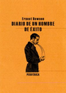 Descargar pdf ebook gratis. DIARIO DE UN HOMBRE DE EXITO (Literatura española) PDF FB2 de ERNEST DOWSON