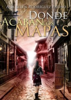 Libros en línea para descargar DONDE ACABAN LOS MAPAS (Literatura española)  9788494133275