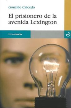 Ebook descargar gratis epub EL PRISIONERO DE LA AVENIDA LEXINGTON 9788496675575  de GONZALO CALCEDO en español