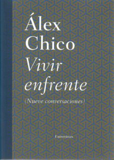 Amazon kindle libros descargas gratuitas uk VIVIR ENFRENTE: NUEVE CONVERSACIONES 9788498525175 en español de ALEX CHICO