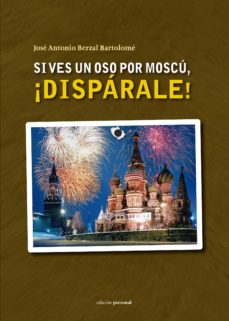 Libros gratis para descargar iphone SI VES UN OSO POR MOSCU, !DISPARALE! 9788499462875 en español