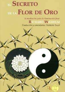 EL SECRETO DE LA FLOR DE ORO: LA MEDITACION PARA LA ILUMINACION FINAL | RICHARD WILHEM | Comprar ...