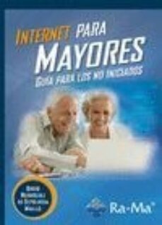 Libros en descarga gratuita. INTERNET PARA MAYORES: GUÍA PARA LOS NO INICIADOS (Literatura española) 9788499645575 