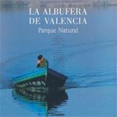 Portada de LA ALBUFERA DE VALENCIA. PARQUE NATURAL