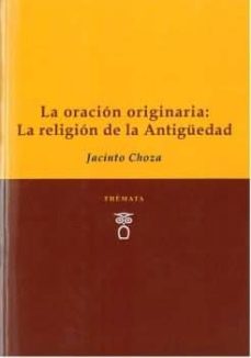 Portada de LA ORACION ORIGINARIA: LA RELIGION DE LA ANTIGUEDAD