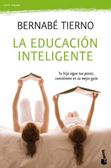 Portada de LA EDUCACION INTELIGENTE: TU HIJO SIGUE TUS PASOS, CONVIERTETE EN SU MEJOR GUIA