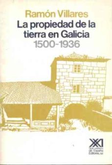 Portada de PROPIEDAD DE LA TIERRA EN GALICIA 1500 1936 LA