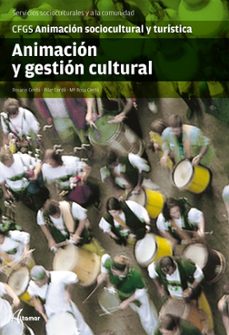 Portada de ANIMACION Y GESTION CULTURAL. ANIMACION SOCIOCULTURAL Y TURSITICA