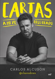 Portada de CARTAS A MI YO FRUSTRADO