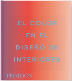Formato de libro electrónico descargable gratuito en pdf. EL COLOR EN EL DISEÑO DE INTERIORES de STELLA PAUL, INDIA MAHDAVI  9781837291885