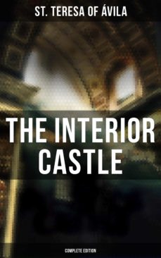 The Interior Castle Complete Edition Ebook St Teresa Of Avila