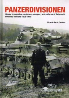 Geekmag.es Panzerdivisionen: History, Organisation, Equipment, Weaponry And And Uniforms Of Wehrmacht Armoured Divisions (1935-1945) Image