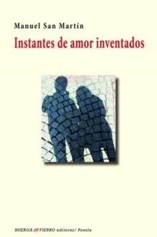 INSTANTES DE AMOR INVENTADOS | MANUEL SAN MARTIN PALACIOS | Casa del Libro