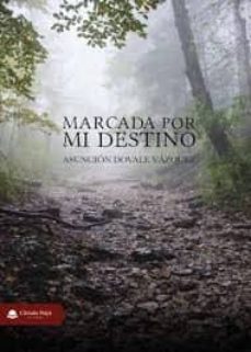 Descargando ebooks a ipad gratis MARCADA POR MI DESTINO (Spanish Edition) de ASUNCIÓN DOVALE VÁZQUEZ FB2 9788413314785