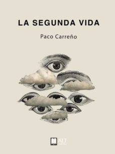 LA SEGUNDA VIDA | PACO CARREÑO | Casa del Libro