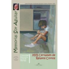 Fácil descarga de libros electrónicos gratis XVII CERTAMEN DE RELATOS CORTOS MEMORIAL SOR AGUILAR ePub PDF MOBI 9788417755485 de DESCONOCIDO