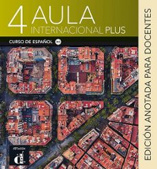 Descargar libros electrónicos gratis ipad 2 AULA INTERNACIONAL PLUS 4 EDICION ANOTADA PARA DOCENTES (Spanish Edition) 9788418224485 RTF PDF