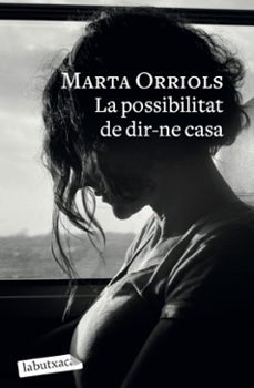 Nuevo libro electrónico de lanzamiento LA POSSIBILITAT DE DIR-NE CASA
				 (edición en catalán) iBook FB2 PDF de MARTA ORRIOLS