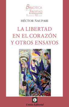Descargar libros electrónicos para nook gratis LIBERTAD EN EL CORAZÓN Y OTROS ENSAYOS de HECTOR ÑAUPARI in Spanish CHM 9788472098985