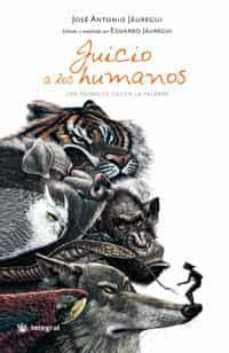 Descargar JUICIO A LOS HUMANOS: LOS ANIMALES TIENEN LA PALABRA gratis pdf - leer online