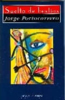 Descarga gratuita de libros electrónicos de Google. SUELTA DE BESTIAS de JORGE PORTOCARRERO in Spanish
