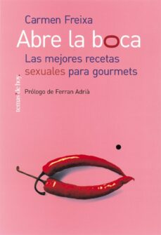 9788484603085 - Abre la boca las mejores recetas sexuales para gourmets (Carmen FREIXA) - (Audiolibro Voz Humana)