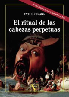Abrir epub descargar ebooks EL RITUAL DE LAS CABEZAS PERPETUAS 9788490744185 de EVELIO TRABA (Literatura española)