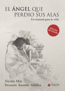 Google gratis descargar libros EL ÁNGEL QUE PERDIÓ SUS ALAS CHM PDF de NICOLÁS  MUT  SWUAMI ANANDA SIDDHA 9788491832485 (Spanish Edition)