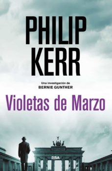 Descargar ebook gratis en alemán VIOLETAS DE MARZO (SERIE BERNIE GUNTHER 1 / TRILOGIA BERLINESA 1) (Literatura española) 9788491879985 de PHILIP KERR