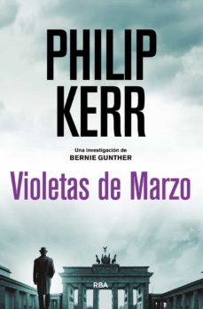 Descarga gratuita de libros electrónicos en formato pdb VIOLETAS DE MARZO (SERIE BERNIE GUNTHER 1 / TRILOGIA BERLINESA 1) (Literatura española)