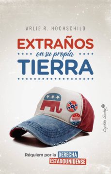 Descargar EXTRAÑOS EN SU PROPIA TIERRA: REQUIEM POR LA DERECHA ESTADOUNIDENSE gratis pdf - leer online