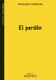 La mejor fuente para descargar libros de audio EL PERDON de FRANCESC TORRALBA (Literatura española) PDB RTF