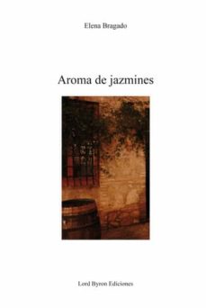 Descarga de libros electrónicos de Rapidshare AROMA DE JAZMINES de ELENA BRAGADO MOLINA en español 9788499493985 RTF