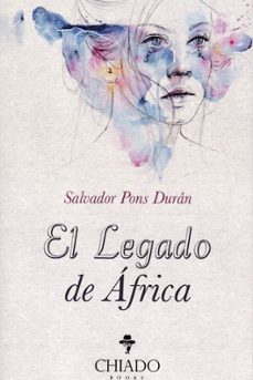 Ebook en pdf descarga gratuita EL LEGADO DE AFRICA de SALVADOR PONS DURAN (Literatura española) 9789895228485 