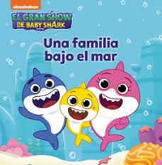 Portada de EL GRAN SHOW DE BABY SHARK. UNA FAMILIA BAJO EL MAR