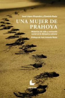 Portada de UNA MUJER DE PRAHOVA: HISTORIAS DE VIDA Y EXCLUSION SOCIAL EN LA DIASPORA RUMANA