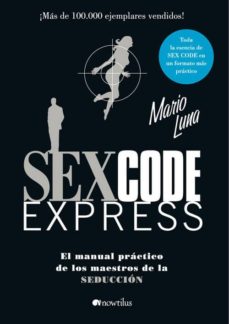 Portada de SEX CODE EXPRESS: EL MANUAL PRACTICO DE LOS MAESTROS DE LA SEDUCC ION