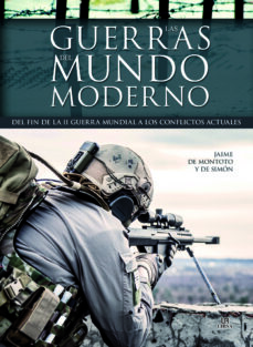 Portada de LAS GUERRAS DEL MUNDO MODERNO: DEL FIN DE LA II GUERRA MUNDIAL A LOS CONFLICTOS ACTUALES