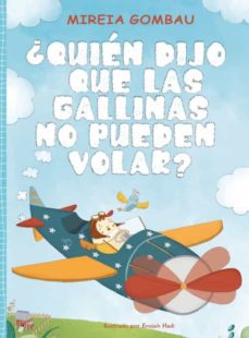 Portada de ¿QUIEN DIJO QUE LAS GALLINAS NO PUEDEN VOLAR?