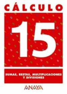 Portada de CALCULO 15: SUMAS, RESTAS, MULTIPLICACIONES Y DIVISIONES