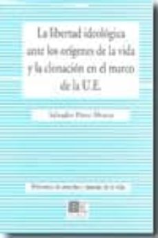 Portada de LIBERTAD IDEOLOGICA ANTE LOS ORIGENES DE LA VIDA Y LA CLONACION E N EL MARCO DE LA U.E