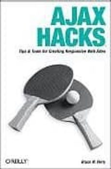 Bestseller libros pdf descarga gratuita AJAX HACKS: TIPS AND TOOLS FOR CREATING RESPONSIVE WEB SITES 9780596101695 PDF RTF DJVU