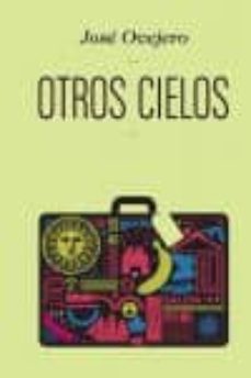 Nuevos lanzamientos de audiolibros descargados. OTROS CIELOS en español de JOSE OVEJERO