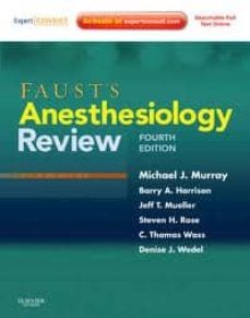 Descargar libro gratis italiano FAUST S ANESTHESIOLOGY REVIEW, EXPERT CONSULT - ONLINE AND PRINT (4TH ED.) in Spanish ePub MOBI PDB 9781437713695