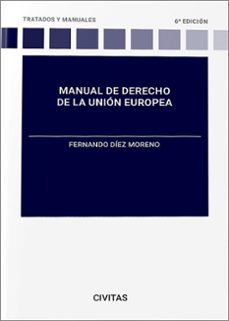 Descargar gratis ebooks en formato pdf gratis CIVITAS: MANUAL DE DERECHO DE LA UNIÓN EUROPEA de FERNANDO DIEZ MORENO (Literatura española) FB2 RTF