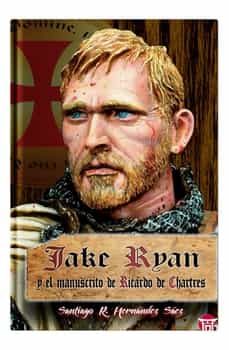 Descarga de libros pda JAKE RYAN Y EL MANUSCRITO DE RICARDO DE CHARTRES en español 9788412039795  de SANTIAGO R HERNANDEZ