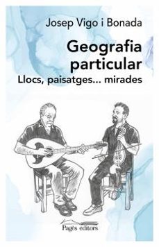 E-libros descargados gratis GEOGRAFIA PARTICULAR
         (edición en catalán)  de JOSEP VIGO BONADA (Literatura española)