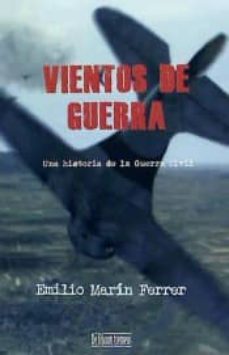 Descargas de libros electronicos VIENTOS DE GUERRA: UNA HISTORIA DE LA GUERRA CIVIL 9788415074595 de EMILIO MARIN FERRER (Spanish Edition) iBook